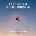 Cover-Bild zum Titel 'Crucial Anatomy' von 'LAST DREAM OF THE MORNING-Butcher/Edwards/Sander'