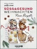 Süß & gesund - Weihnachten Neue Rezepte - Stefanie Reeb