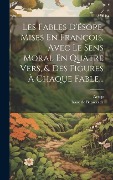 Les Fables D'ésope, Mises En François, Avec Le Sens Moral En Quatre Vers, & Des Figures À Chaque Fable... - 
