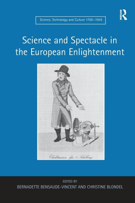 Science and Spectacle in the European Enlightenment - Bernadette Bensaude-Vincent