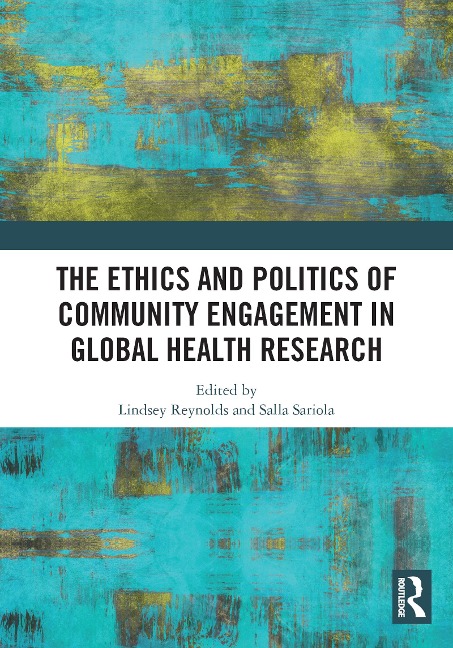 The Ethics and Politics of Community Engagement in Global Health Research - 