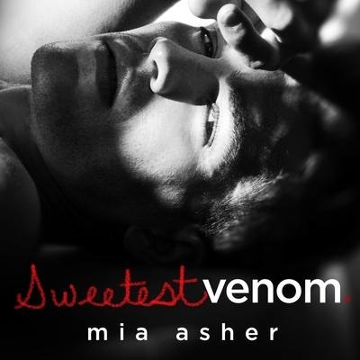 Sweetest Venom Lib/E - Mia Asher