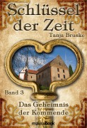 Cover-Bild zum Titel 'Schlüssel der Zeit - Band 3: Das Geheimnis der Kommende' von 'Tanja Bruske'