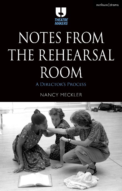 Notes from the Rehearsal Room - Nancy Meckler