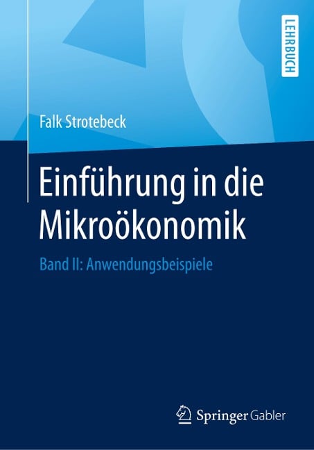 Einführung in die Mikroökonomik - Falk Strotebeck