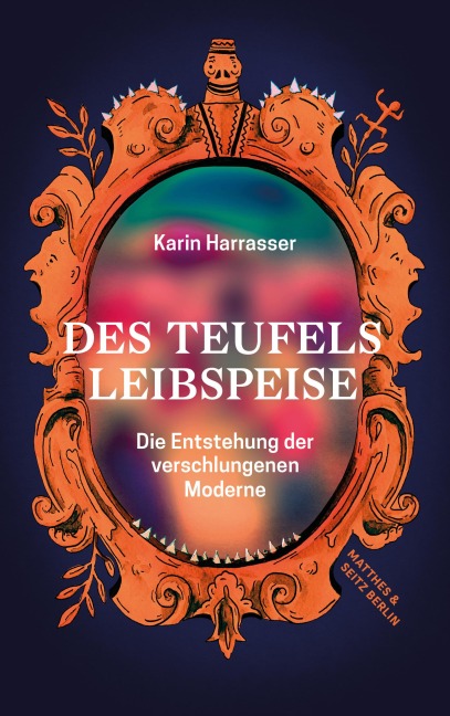 Des Teufels Leibspeise - Karin Harrasser