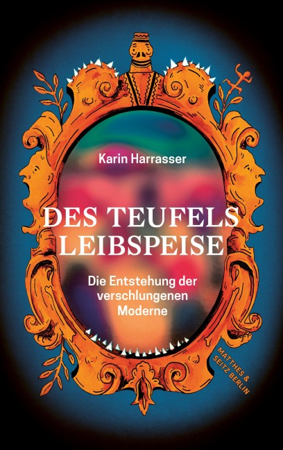 Des Teufels Leibspeise - Karin Harrasser