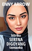 Cover-Bild zum Titel 'Istriku Serena Digoyang Temanku' von 'Enny Arrow'