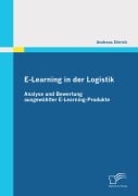 Cover-Bild zum Titel 'E-Learning in der Logistik: Analyse und Bewertung ausgewählter E-Learning-Produkte' von 'Andreas Dörich'