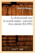 Cover-Bild zum Titel 'Le Demi-Monde Sous Le Second Empire: Souvenirs d'Un Sybarite (Éd.1892)' von 'Albert De Maugny'