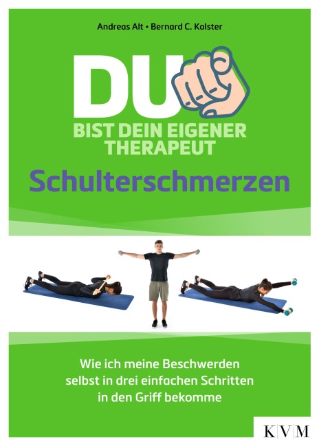 Du bist dein eigener Therapeut - Schulterschmerzen - Andreas Alt, Bernard C. Kolster