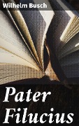 Cover-Bild zum Titel 'Pater Filucius' von 'Wilhelm Busch'