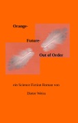 Cover-Bild zum Titel 'Orange Future  -   Out of Order' von 'Dieter Weiss'
