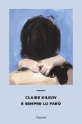 Cover-Bild zum Titel 'E sempre lo farò' von 'Claire Kilroy'