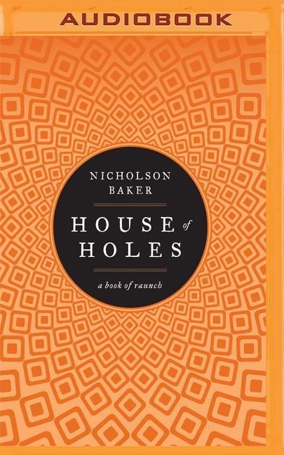 House of Holes - Nicholson Baker