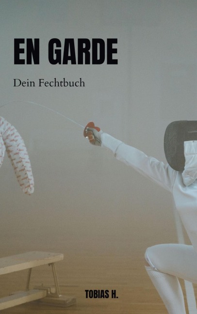 En Garde - dein Fechtbuch - Tobias Hopfmüller