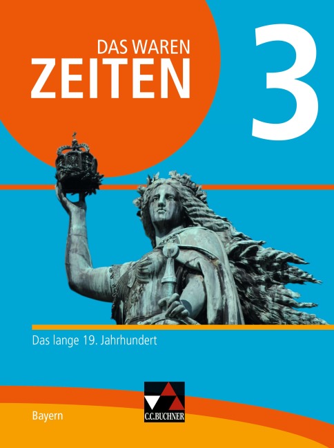 Das waren Zeiten 3 Schülerband Neue Ausgabe Gymnasium in Bayern - Volker Bräu, Judith Bruniecki, Marcus Gerber, Pflefka, Stefan Schuch Schütz