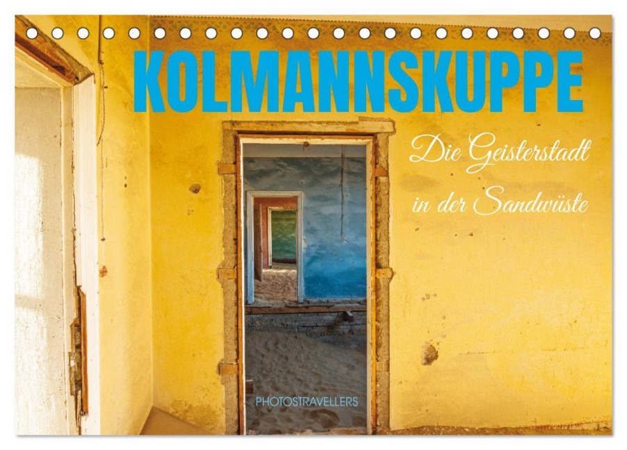 Kolmannskuppe Die Geisterstadt in der Sandwüste (Tischkalender 2026 DIN A5 quer), CALVENDO Monatskalender - Photostravellers Photostravellers