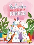 Cover-Bild zum Titel 'Roberts weltbester Kuchen' von 'Anne-Kathrin Behl'
