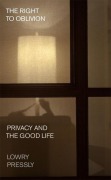 Cover-Bild zum Titel 'The Right to Oblivion: Privacy and the Good Life' von 'Lowry Pressly'
