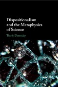 Cover-Bild zum Titel 'Dispositionalism and the Metaphysics of Science' von 'Travis Dumsday'