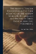 Cover-Bild zum Titel 'The Hebraic Tongue Restored And The True Meaning Of The Hebrew Words Re-established And Proved By Their Radical Analysis, Volumes 1-2' von 'Antoine Fabre D'Olivet'