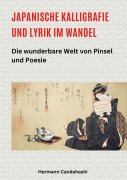 Cover-Bild zum Titel 'Japanische Kalligrafie und Lyrik im Wandel' von 'Hermann Candahashi'