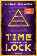 Timelock, Band 1: Zeitrebellen (spannender Mystery-Thriller von SPIEGEL-Bestseller-Autor Michael Peinkofer) - Michael Peinkofer