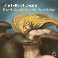 The Folly of Desire - Brad/Bostridge Mehldau