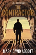 Cover-Bild zum Titel 'The Contractor (The Max Jones Thrillers, #3)' von 'Mark David Abbott'