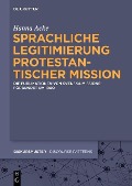 Cover-Bild zum Titel 'Sprachliche Legitimierung protestantischer Mission' von 'Hanna Acke'