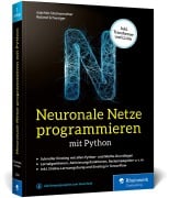 Neuronale Netze programmieren mit Python - Roland Schwaiger, Joachim Steinwendner