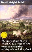 Cover-Bild zum Titel 'The story of the Thirty-Third N. Y. S. Vols or two years campaigning in Virginia and Maryland' von 'David Wright Judd'