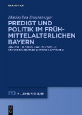 Cover-Bild zum Titel 'Predigt und Politik im frühmittelalterlichen Bayern' von 'Maximilian Diesenberger'
