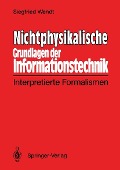 Nichtphysikalische Grundlagen der Informationstechnik - Siegfried Wendt