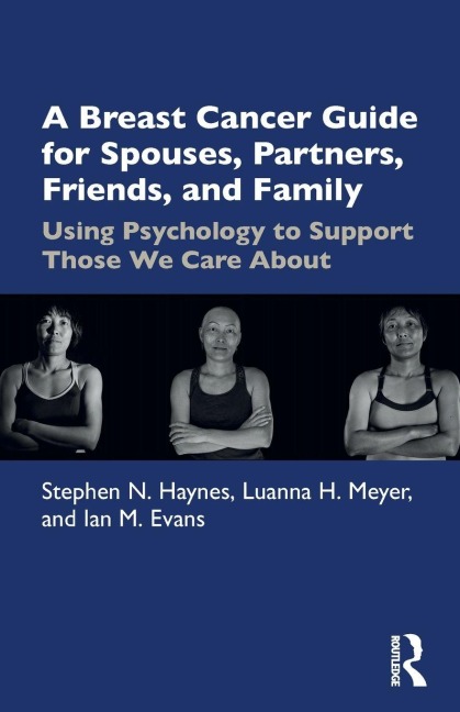 A Breast Cancer Guide For Spouses, Partners, Friends, and Family - Stephen Haynes, Luanna Meyer, Ian Evans