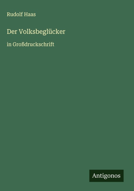Der Volksbeglücker - Rudolf Haas