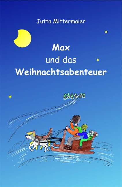 Max und das Weihnachtsabenteuer - Jutta Mittermaier-Frantz