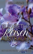 Cover-Bild zum Titel 'Elizabeth's Reisen: Australien: Eine Variation von Stolz und Vorurteil (Elizabeth Abroad, #4)' von 'Bella Stone, Sophia Grey'