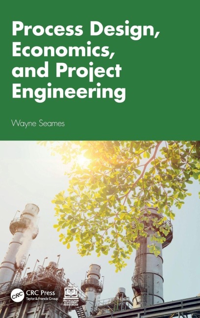Process Design, Economics, and Project Engineering - Wayne Seames