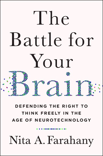 The Battle for Your Brain - Nita A Farahany