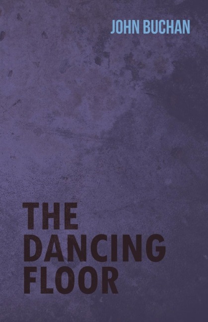 The Dancing Floor - John Buchan