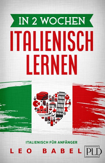 In 2 Wochen Italienisch lernen - Italienisch für Anfänger - Leo Babel