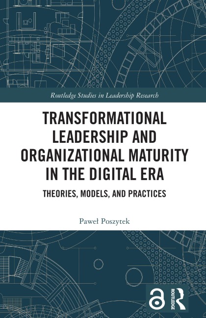 Transformational Leadership and Organizational Maturity in the Digital Era - Pawel Poszytek