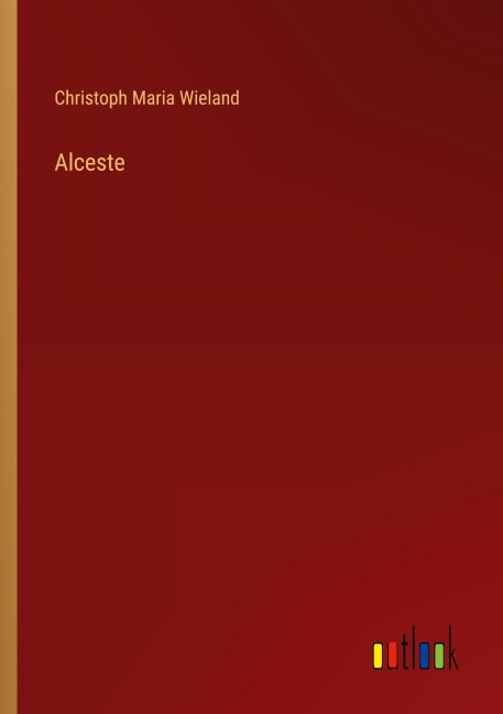 Alceste - Christoph Maria Wieland
