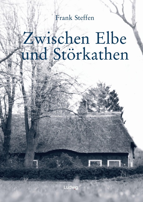 Zwischen Elbe und Störkathen - Frank Steffen
