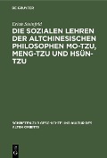 Die sozialen Lehren der altchinesischen Philosophen Mo-Tzu, Meng-Tzu und Hsün-Tzu - Erich Steinfeld