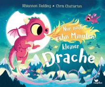 Cover-Bild zum Titel 'Nur noch zehn Minuten, kleiner Drache' von 'Rhiannon Fielding'