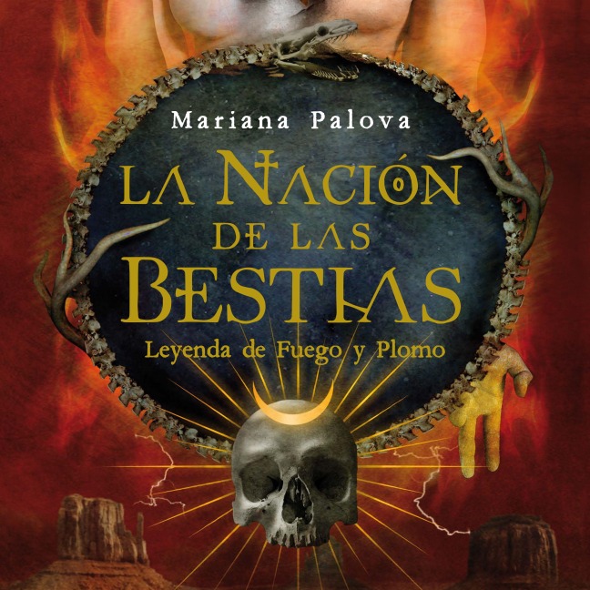 La nación de las bestias. Leyenda de fuego y plomo - Mariana Palova