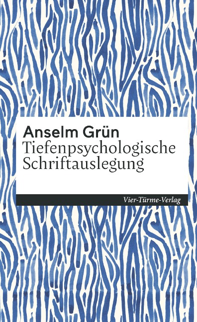 Tiefenpsychologische Schriftenauslegung - Anselm Grün